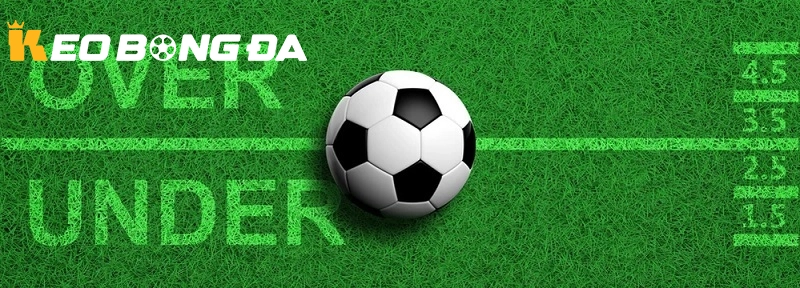 Các loại kèo Over Under tại Kèo Bóng Đá